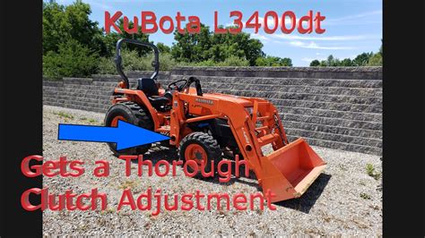 In a nutshell,. . Kubota l3400 clutch adjustment